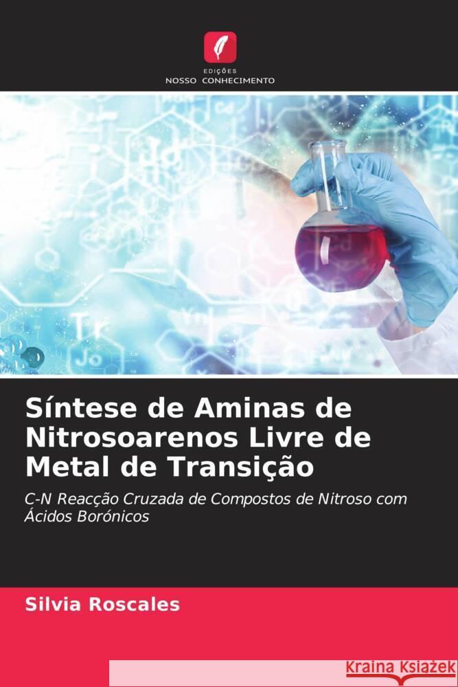S?ntese de Aminas de Nitrosoarenos Livre de Metal de Transi??o Silvia Roscales Aurelio Garc?a Cs?kÿ 9786204918709 Edicoes Nosso Conhecimento - książka