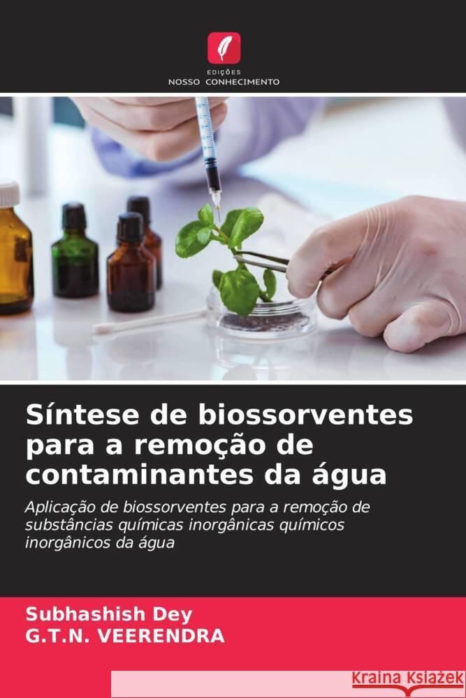 S?ntese de biossorventes para a remo??o de contaminantes da ?gua Subhashish Dey G. T. N. Veerendra 9786207983544 Edicoes Nosso Conhecimento - książka