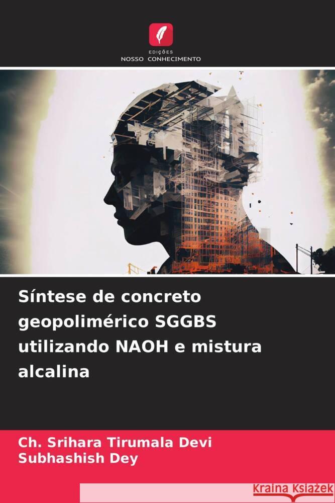 S?ntese de concreto geopolim?rico SGGBS utilizando NAOH e mistura alcalina Ch Srihara Tirumal Subhashish Dey 9786207401161 Edicoes Nosso Conhecimento - książka