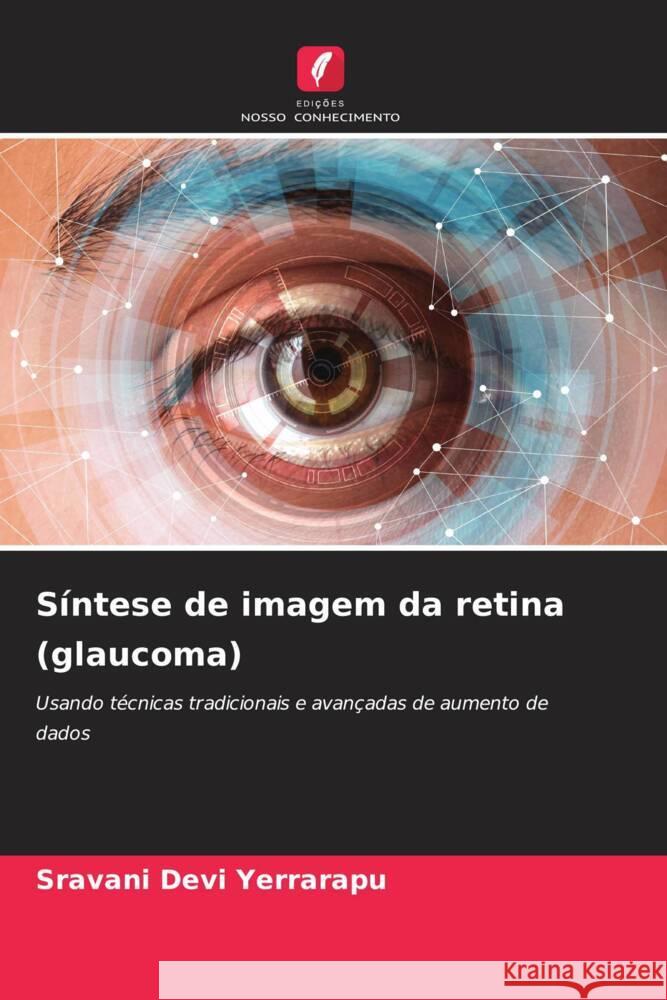 Síntese de imagem da retina (glaucoma) Yerrarapu, Sravani Devi 9786206301394 Edições Nosso Conhecimento - książka