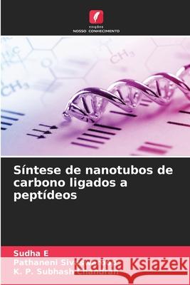 S?ntese de nanotubos de carbono ligados a pept?deos Sudha E Pathaneni Sivaswaroop K. P. Subhas 9786207735792 Edicoes Nosso Conhecimento - książka