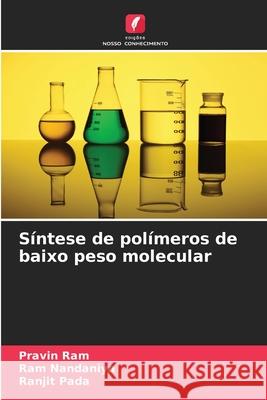 S?ntese de pol?meros de baixo peso molecular Pravin Ram Ram Nandaniya Ranjit Pada 9786207748877 Edicoes Nosso Conhecimento - książka