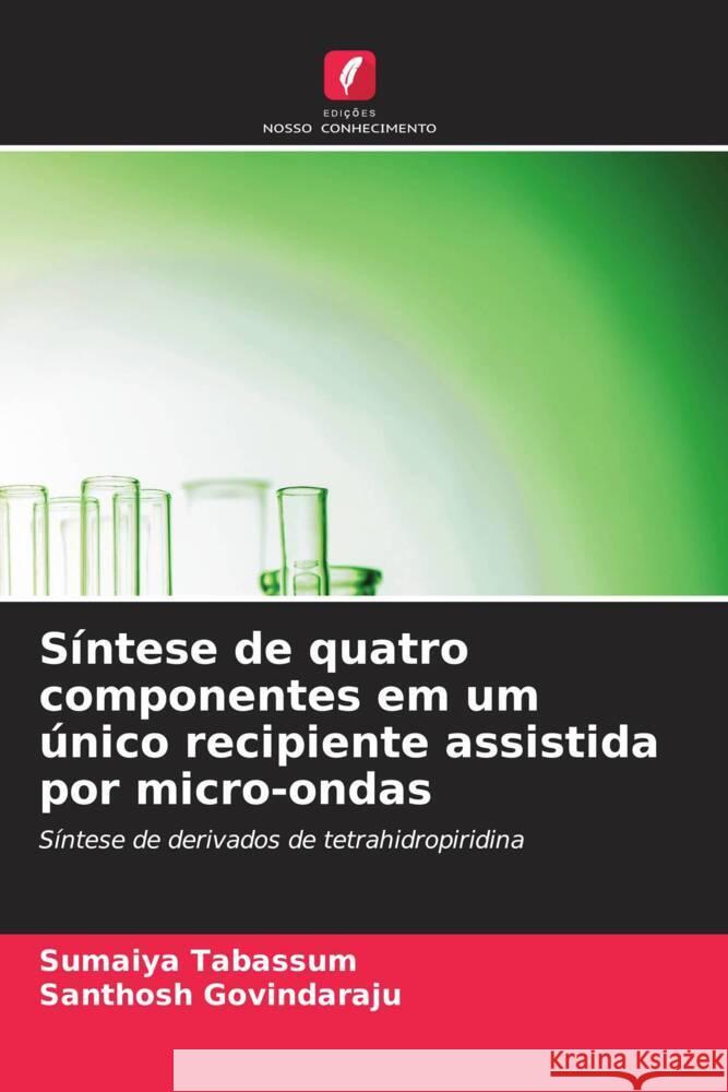 Síntese de quatro componentes em um único recipiente assistida por micro-ondas Tabassum, Sumaiya, Govindaraju, Santhosh 9786206449065 Edições Nosso Conhecimento - książka