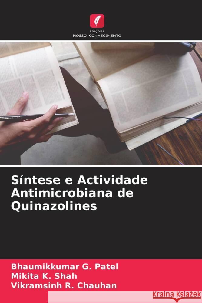 Síntese e Actividade Antimicrobiana de Quinazolines Patel, Bhaumikkumar G., Shah, Mikita K., Chauhan, Vikramsinh R. 9786204870564 Edições Nosso Conhecimento - książka