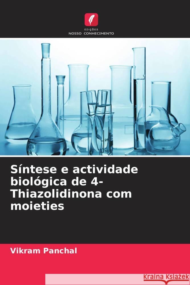 S?ntese e actividade biol?gica de 4-Thiazolidinona com moieties Vikram Panchal 9786205690376 Edicoes Nosso Conhecimento - książka