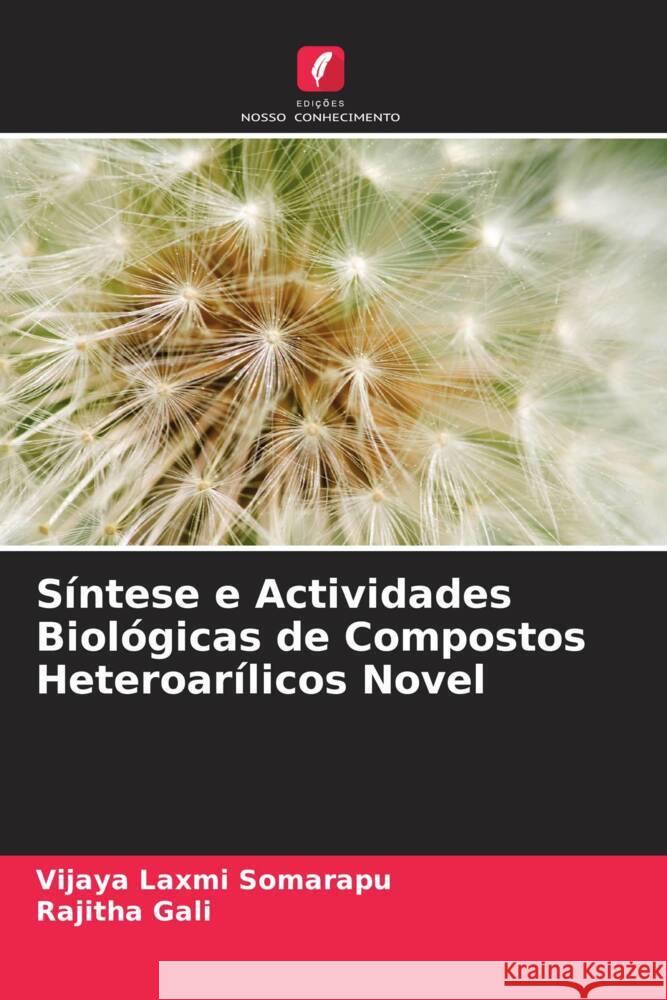 Síntese e Actividades Biológicas de Compostos Heteroarílicos Novel Somarapu, Vijaya Laxmi, Gali, Rajitha 9786204471877 Edições Nosso Conhecimento - książka