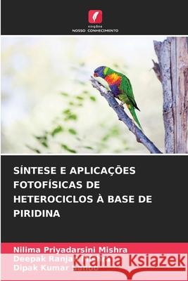 SÍNTESE E APLICAÇÕES FOTOFÍSICAS DE HETEROCICLOS À BASE DE PIRIDINA Mishra, Nilima Priyadarsini, Mishra, Deepak Ranjan, Sahoo, Dipak Kumar 9786208839031 Edições Nosso Conhecimento - książka
