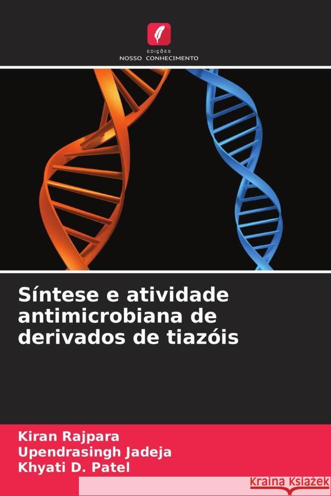 Síntese e atividade antimicrobiana de derivados de tiazóis Rajpara, Kiran, Jadeja, Upendrasingh, D. Patel, Khyati 9786208325008 Edições Nosso Conhecimento - książka