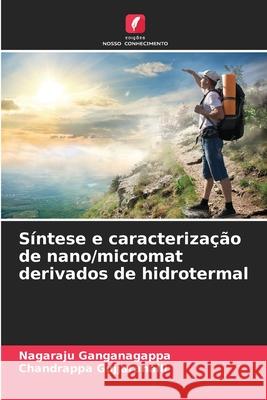 Síntese e caracterização de nano/micromat derivados de hidrotermal Ganganagappa, Nagaraju, Gujjarahalli, Chandrappa 9786208830533 Edições Nosso Conhecimento - książka