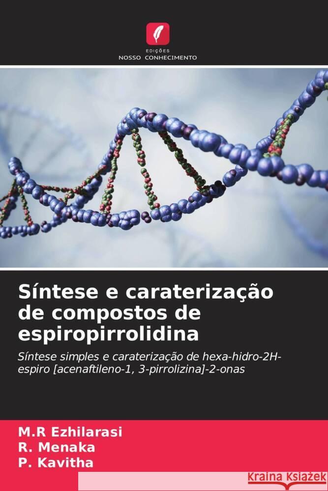 S?ntese e carateriza??o de compostos de espiropirrolidina M. R. Ezhilarasi R. Menaka P. Kavitha 9786206599227 Edicoes Nosso Conhecimento - książka
