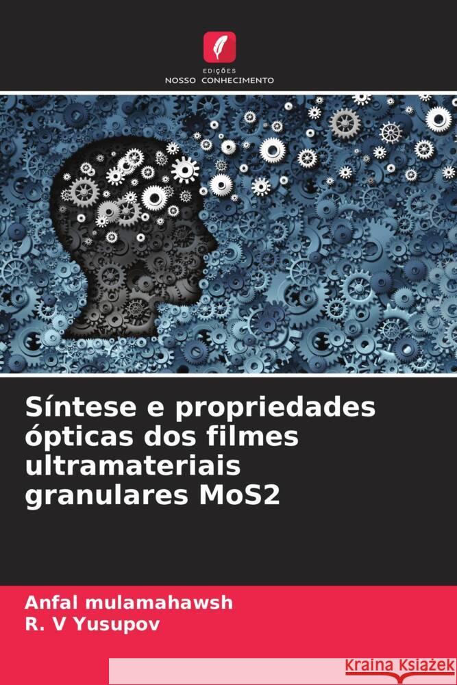 Síntese e propriedades ópticas dos filmes ultramateriais granulares MoS2 mulamahawsh, Anfal, Yusupov, R. V 9786204572444 Edições Nosso Conhecimento - książka