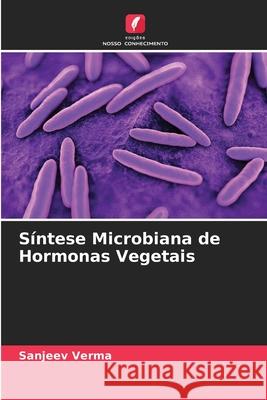 Síntese Microbiana de Hormonas Vegetais Sanjeev Verma 9786204104355 Edicoes Nosso Conhecimento - książka