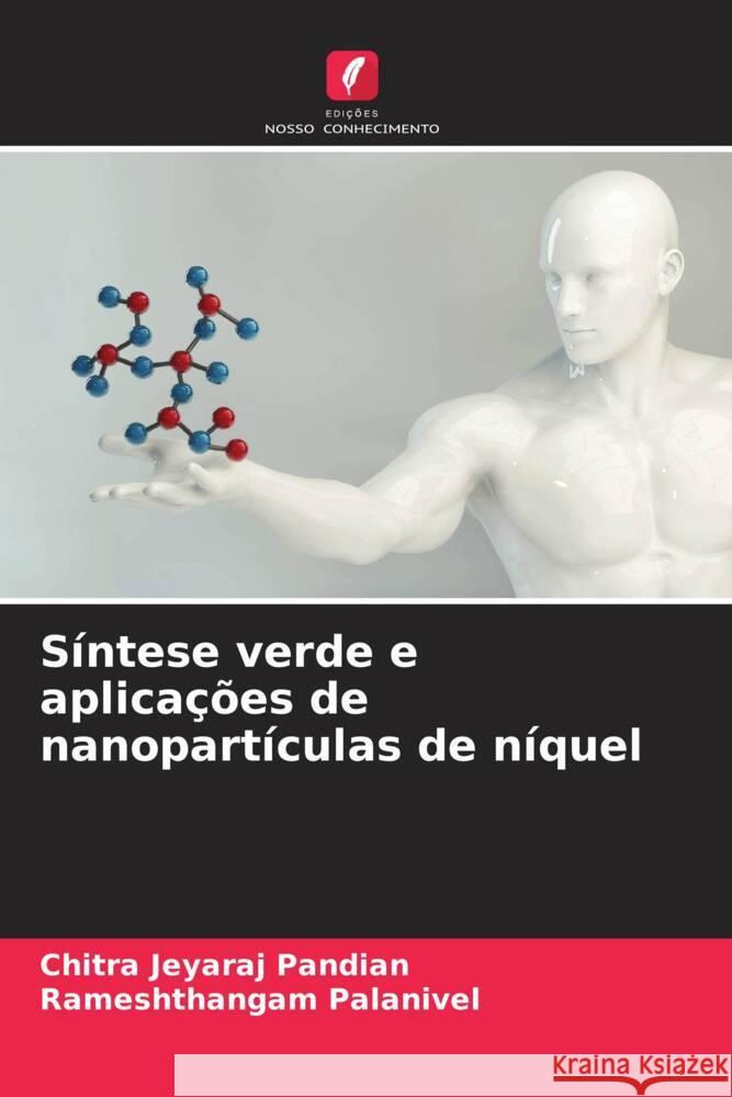 Síntese verde e aplicações de nanopartículas de níquel Jeyaraj Pandian, Chitra, Palanivel, Rameshthangam 9786205041369 Edições Nosso Conhecimento - książka