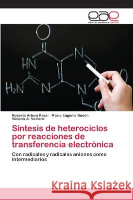 Síntesis de heterociclos por reacciones de transferencia electrónica Rossi, Roberto Arturo 9783659006357 Editorial Acad Mica Espa Ola - książka