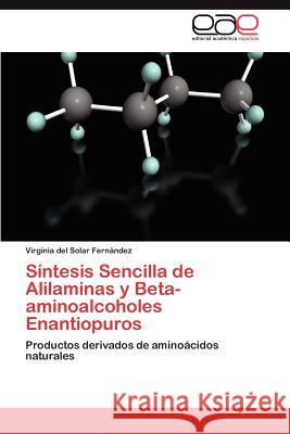 Síntesis Sencilla de Alilaminas y Beta-aminoalcoholes Enantiopuros del Solar Fernández Virginia 9783846563397 Editorial Acad Mica Espa Ola - książka