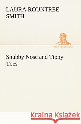Snubby Nose and Tippy Toes Laura Rountree Smith 9783849166335 Tredition Gmbh - książka