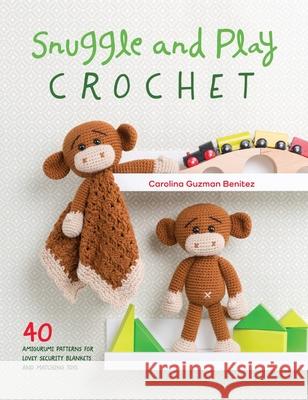 Snuggle and Play Crochet: 40 Amigurumi Patterns for Lovey Security Blankets and Matching Toys  9781446306659 David & Charles - książka