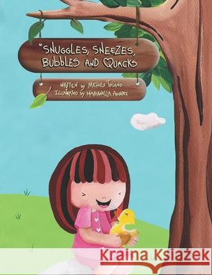 Snuggles, Sneezes, Bubbles and Quacks Michele Toland Taylor Morris Marianella Aguirre 9781505822717 Createspace - książka