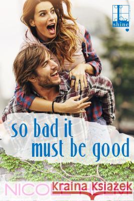 So Bad It Must Be Good Nicole Helm 9781516100262 Kensington Publishing Corporation - książka