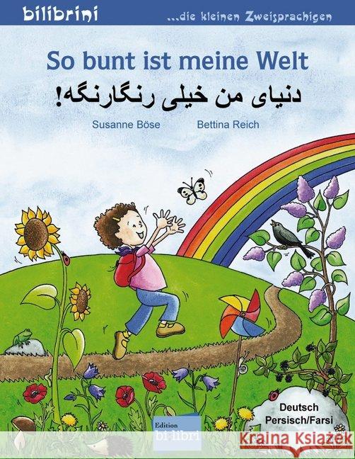 So bunt ist meine Welt, Deutsch-Persisch/Farsi Böse, Susanne; Reich, Bettina 9783197995984 Hueber - książka