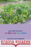 So bunt wie das Leben Kreutzer, Gertrud 9783741873027 epubli
