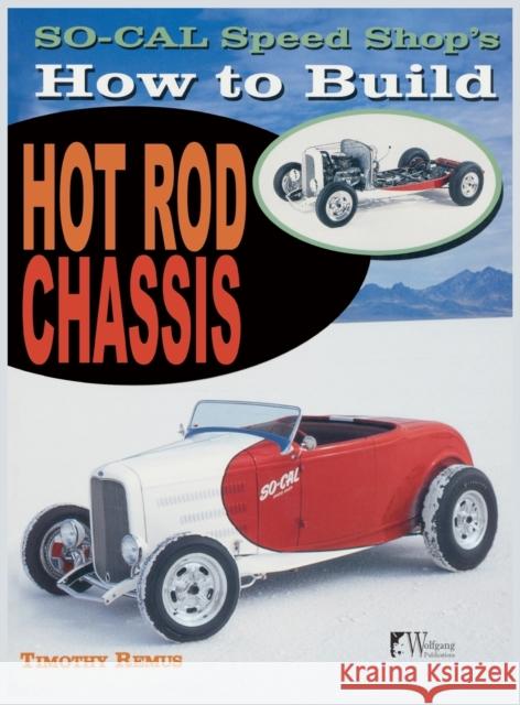 So Cal Speed Shop's How to Build Hot Rod Chassis Timothy Remus 9781941064047 Wolfgang Publications - książka