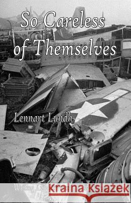 So Careless of Themselves Lennart Lundh 9781499789812 Createspace - książka