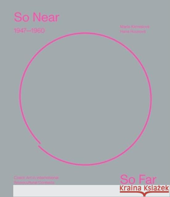 So Close, So Far Away: Czech Art in International Socio-Cultural Contexts 1947-1960 Marie Klimesov? Hana Rousov? Anna C. Bryson 9788024657905 Karolinum Press, Charles University - książka