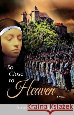 So Close to Heaven Annette Oppenlander 9783948100391 Oppenlander Enterprises LLC - książka