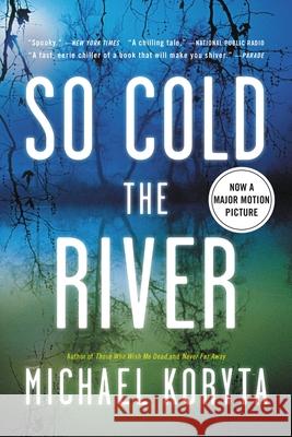 So Cold the River Michael Koryta 9780316053648 Back Bay Books - książka