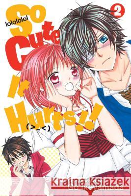 So Cute It Hurts!!, Vol. 2 Go Ikeyamada 9781421579863 Viz Media, Subs. of Shogakukan Inc - książka