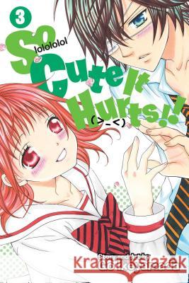 So Cute It Hurts!!, Vol. 3 Go Ikeyamada 9781421579870 Viz Media, Subs. of Shogakukan Inc - książka