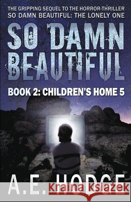 So Damn Beautiful: Children's Home 5 A. E. Hodge 9780692281611 Fiction Fugitive Select - książka