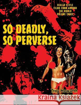 So Deadly, So Perverse: Giallo-Style Films From Around the World, Vol. 3 Troy Howarth 9781644300572 Midnight Marquee Press, Inc. - książka