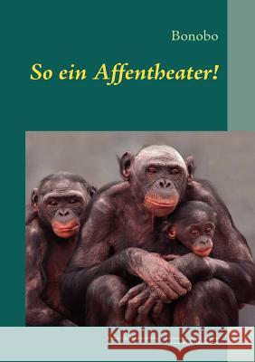 So ein Affentheater!: Humorige, Nachdenkliche, Verträumte und Sati(e)rische Geschichten und Gedichte Galambos, Andreas 9783837040753 Books on Demand - książka