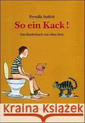 So ein Kack! : Das Kinderbuch von eben dem. Ausgezeichnet mit dem KLAX-Award 2005 Stalfelt, Pernilla   9783895651694 Moritz - książka