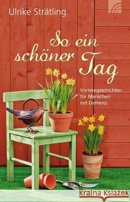So ein schöner Tag : Vorlesegeschichten für Menschen mit Demenz Strätling, Ulrike 9783765542534 Brunnen-Verlag, Gießen - książka