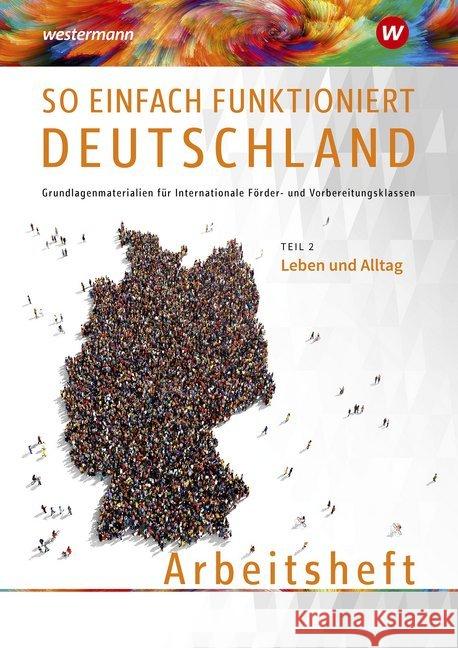 So einfach funktioniert Deutschland: Arbeitsheft. Tl.2 : Leben und Alltag  9783427998235 Bildungsverlag EINS - książka