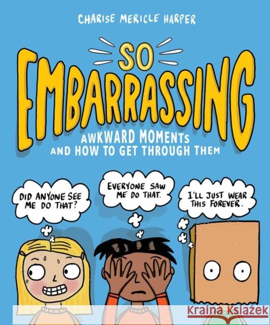 So Embarrassing: Awkward Moments and How to Get Through Them Harper, Charise Mericle 9781523510177 Workman Publishing - książka