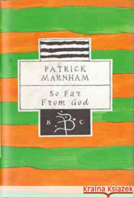 So Far from God: Journey to Central America Patrick Marnham 9780747524335 Bloomsbury Publishing PLC - książka