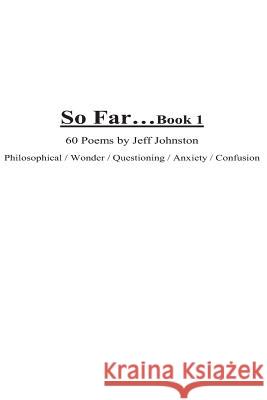 So Far...Book 1 Jeff Johnston 9781479156948 Createspace Independent Publishing Platform - książka
