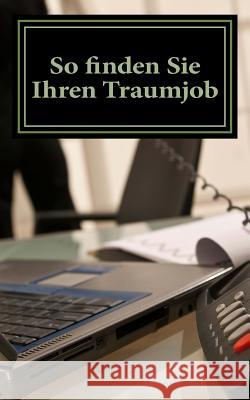 So Finden Sie Ihren Traumjob: Ihr Weg Zur Beruflichen Erfuellung John Palameyo 9781515110132 Createspace Independent Publishing Platform - książka