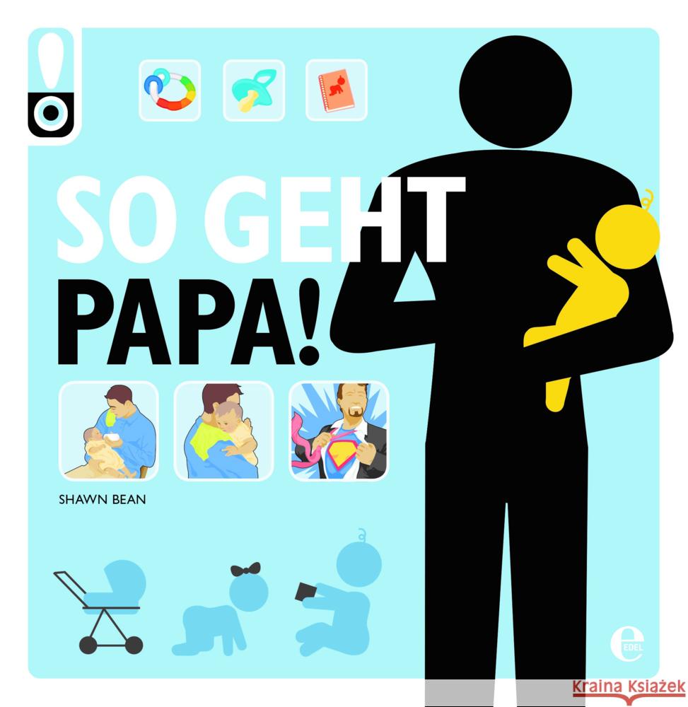 So geht das! Papa : Das ultimative Anleitungsbuch. Das perfekte Geschenk für werdende Väter! Bean, Shawn 9783868034776 Moewig - książka