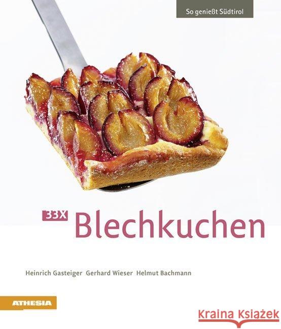 So genießt Südtirol - 33x Blechkuchen Gasteiger, Heinrich; Wieser, Gerhard; Bachmann, Helmut 9788868390549 Athesia - książka