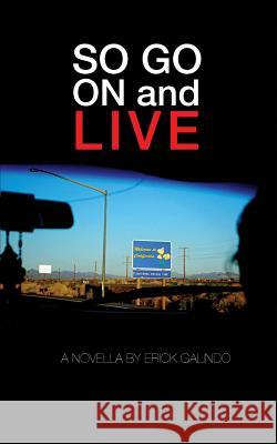 So Go On and Live Galindo, Erick 9781490451558 Createspace - książka