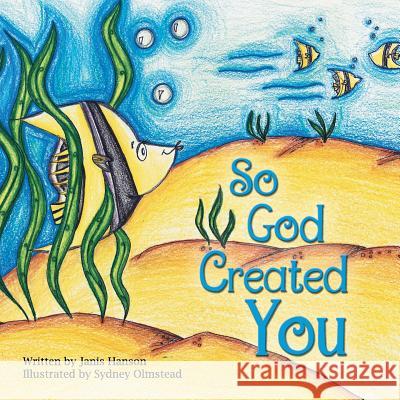 So God Created You Janis Hanson Sydney Olmstead 9781494464912 Createspace - książka