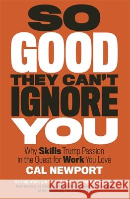 So Good They Can't Ignore You Cal Newport 9780349415864 Little, Brown Book Group - książka