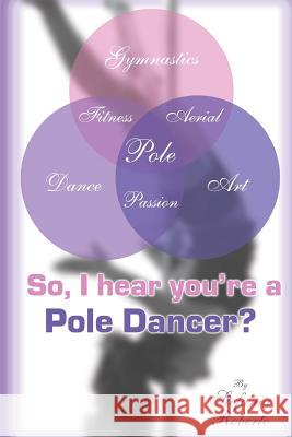 So I hear you're a Pole Dancer? Roberto, Stefania 9781502859426 Createspace - książka