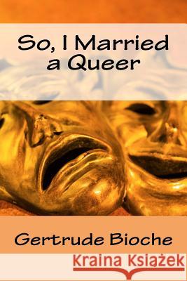 So, I Married a Queer Gertrude Bioche 9781518630682 Createspace Independent Publishing Platform - książka