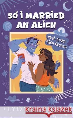 So I Married an Alien Lyonne Riley 9781917032902 Lyonne Riley - książka